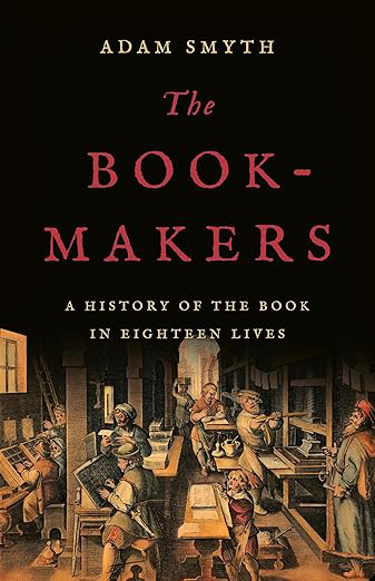 Book Cover: “The Bookmakers: A History of the Book in Eighteen Lives”.