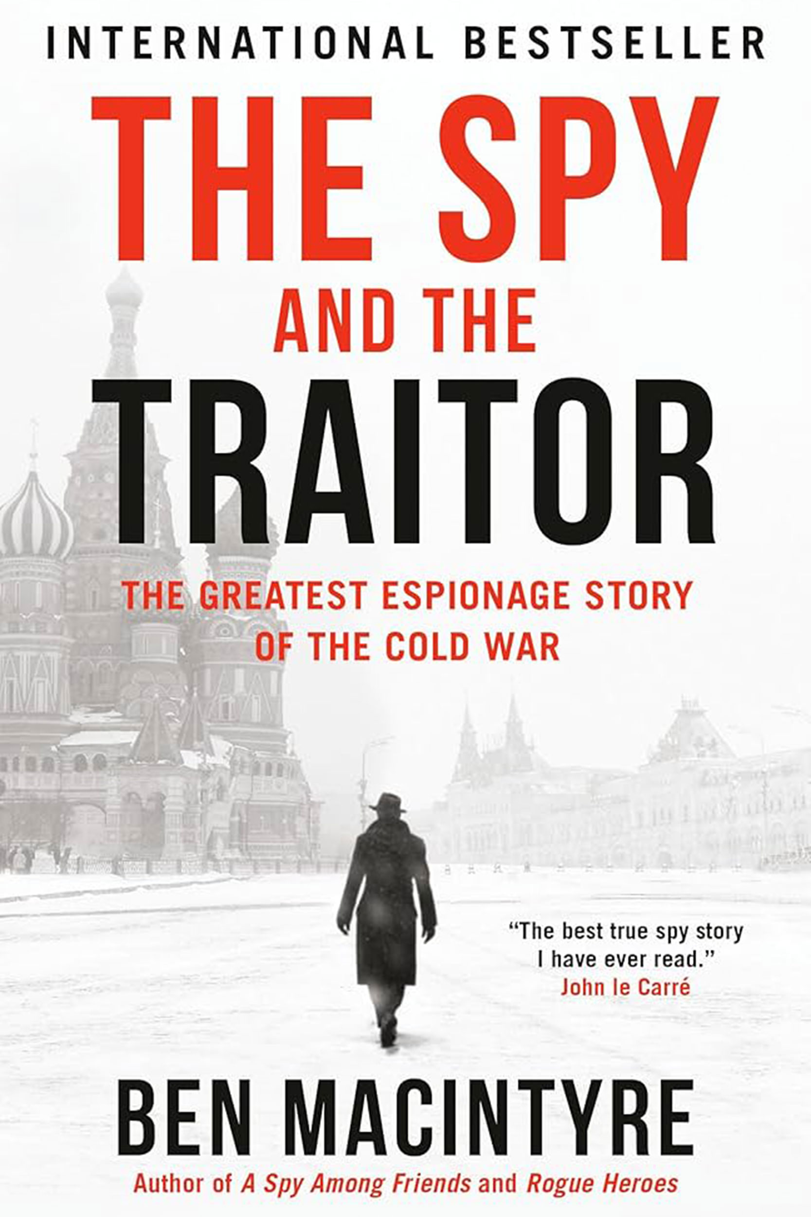 The Spy and the Traitor: The Greatest Espionage Story of the Cold War
